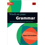 Book cover for Work on Your Grammar A Practice Book for Learners at Upper Intermediate Level