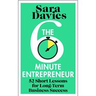 Book cover for The Six-Minute Entrepreneur 52 Short Lessons for Long-Term Business Success