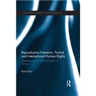 Book cover for Reproductive Freedom, Torture and International Human Rights: Challenging the Masculinisation of Torture