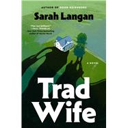 Book cover for Trad Wife A Novel