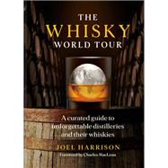Book cover for The Whisky World Tour A curated guide to unforgettable distilleries and their whiskies