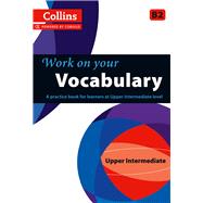 Book cover for Work on Your Vocabulary A Practice Book for Learners at Upper Intermediate Level