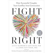 Book cover for Fight Right How Successful Couples Turn Conflict Into Connection