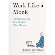 Book cover for Work Like a Monk A Buddhist Guide to Embracing What Matters