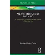 Book cover for An Architecture of the Mind: A Psychological Foundation for the Science of Everyday Life