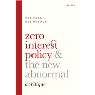 Book cover for Zero Interest Policy and the New Abnormal A Critique