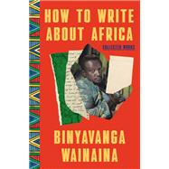Book cover for How to Write About Africa Collected Works