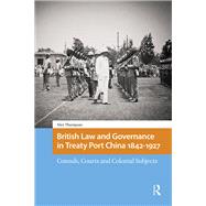 Book cover for British Law and Governance in Treaty Port China 1842-1927