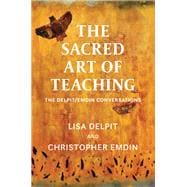 Book cover for The Sacred Art of Teaching: The Delpit/Emdin Conversations