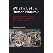 Book cover for What's Left of Human Nature? A Post-Essentialist, Pluralist, and Interactive Account of a Contested Concept
