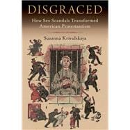Book cover for Disgraced How Sex Scandals Transformed American Protestantism