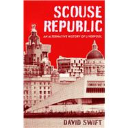 Book cover for Scouse Republic An Alternative History of Liverpool