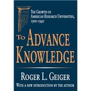 Book cover for To Advance Knowledge: The Growth of American Research Universities, 1900-1940