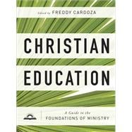 Book cover for Christian Education: A Guide to the Foundations of Ministry