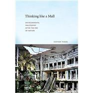 Book cover for Thinking like a Mall Environmental Philosophy after the End of Nature