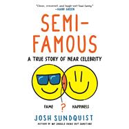 Book cover for Semi-Famous A True Story of Near Celebrity
