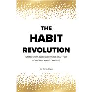 Book cover for The Habit Revolution Simple Steps to Rewire Your Brain for Powerful Habit Change