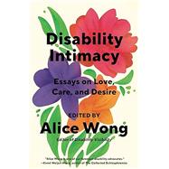 Book cover for Disability Intimacy Essays on Love, Care, and Desire