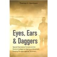 Book cover for Eyes, Ears, and Daggers Special Operations Forces and the Central Intelligence Agency in America’s Evolving Struggle against Terrorism