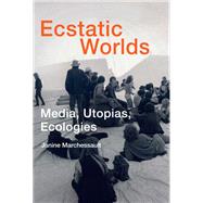 Book cover for Ecstatic Worlds Media, Utopias, Ecologies