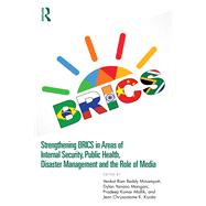 Book cover for Strengthening BRICS in Areas of Internal Security, Public Health, Disaster Management and the Role of Media
