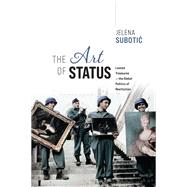 Book cover for The Art of Status Looted Treasures and the Global Politics of Restitution