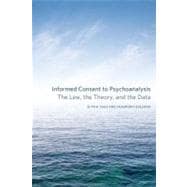 Book cover for Informed Consent to Psychoanalysis The Law, the Theory, and the Data