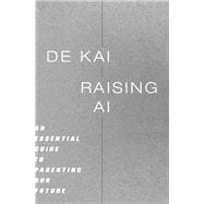 Book cover for Raising AI An Essential Guide to Parenting Our Future