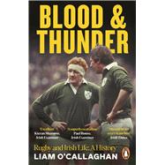 Book cover for Blood And Thunder Rugby and Irish Life: A History