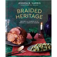 Book cover for Braided Heritage Recipes and Stories on the Origin of American Cuisine