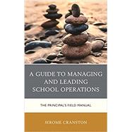 Book cover for A Guide to Managing and Leading School Operations The Principal's Field Manual