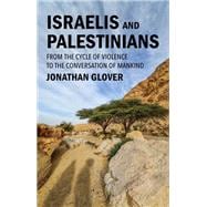 Book cover for Israelis and Palestinians From the Cycle of Violence to the Conversation of Mankind