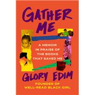 Book cover for Gather Me A Memoir in Praise of the Books That Saved Me