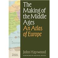 Book cover for The Making of the Middle Ages An Atlas of Europe