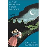 Book cover for I Love Hearing Your Dreams Poems