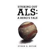 Book cover for Striking Out ALS: A Hero's Tale