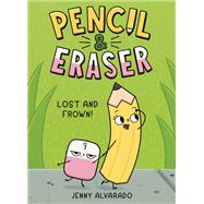 Book cover for Pencil & Eraser: Lost and Frown! An Early Reader Graphic Novel