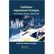 Book cover for Continuous Improvement Strategies: How to Manage, Motivate, and Retain Staff