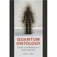 Book cover for Quantum Ontology A Guide to the Metaphysics of Quantum Mechanics