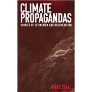 Book cover for Climate Propagandas Stories of Extinction and Regeneration
