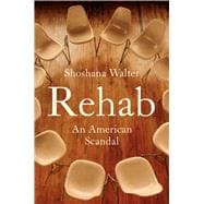 Book cover for Rehab An American Scandal