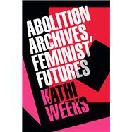 Book cover for Abolition Archives, Feminist Futures