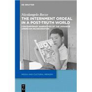 Book cover for The Internment Ordeal in a Post-Truth World