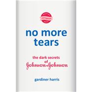 Book cover for No More Tears The Dark Secrets of Johnson & Johnson