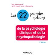Book cover for Les 22 grandes notions de la psychologie clinique et de la psychopathologie - 2e éd.