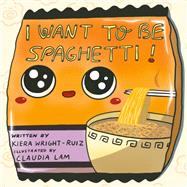 Book cover for I Want to Be Spaghetti!
