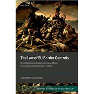 Book cover for The Law of EU Border Controls Constitutional Compliance and Conditions for an Area without Internal Frontiers