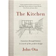 Book cover for The Kitchen A journey through time-and the homes of Julia Child, Georgia O'Keeffe, Elvis  Presley and many others-in search of the perfect design