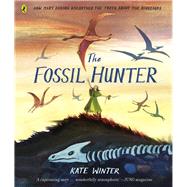 Book cover for The Fossil Hunter How Mary Anning unearthed the truth about the dinosaurs