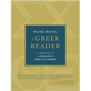 Book cover for A Greek Reader: Companion to A Primer of Biblical Greek